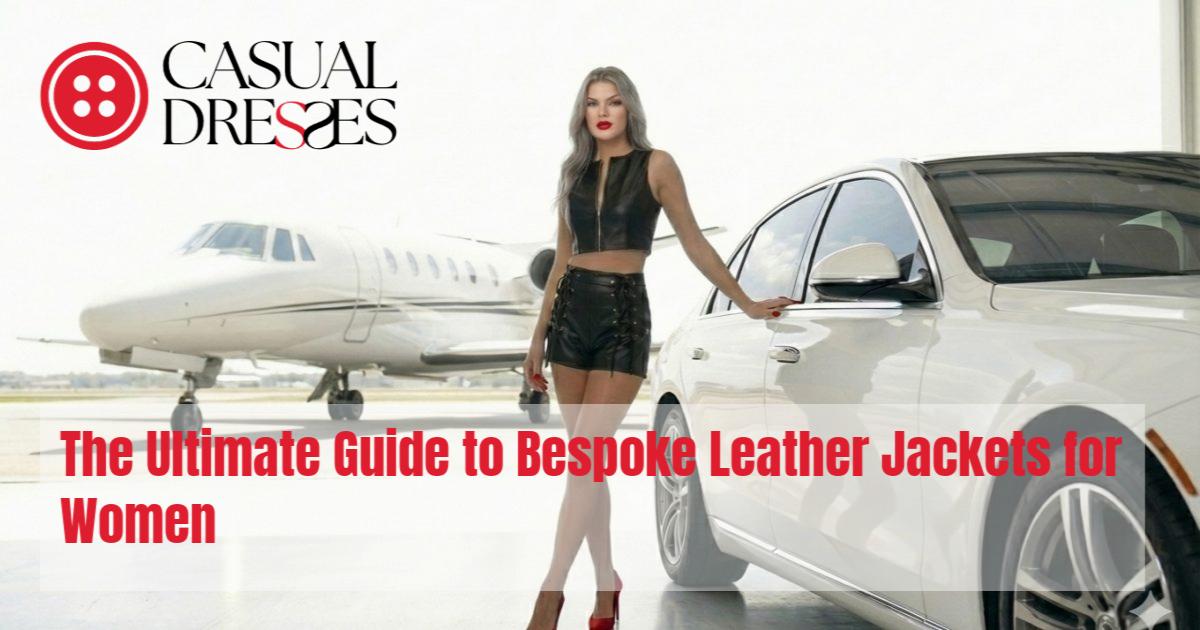 The Ultimate Guide to Bespoke Leather Jackets for Women
